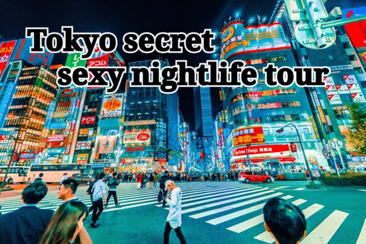 Tokyo secret sexy nightlife